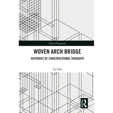 Woven Arch Bridge: Histories of Constructional Thoughts