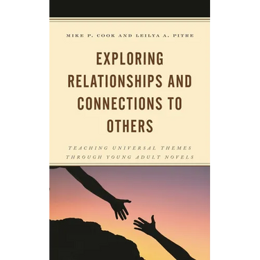 Exploring Relationships and Connections to Others: Teaching Universal Themes Through Young Adult Novels