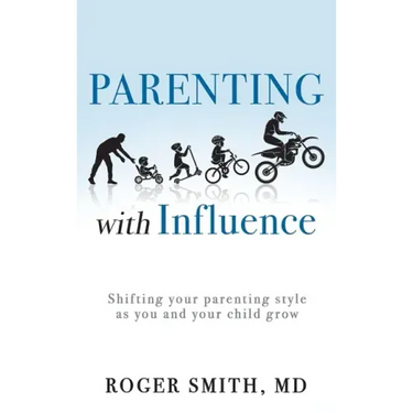 Parenting with Influence: Shifting Your Parenting Style as You and Your Child Grow