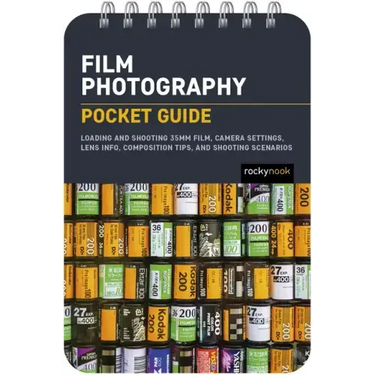 Film Photography: Pocket Guide: Loading and Shooting 35mm Film, Camera Settings, Lens Info, Composition Tips, and Shooting Scenarios