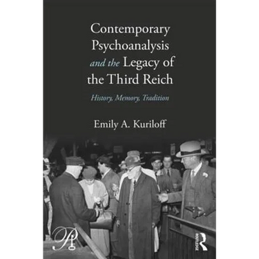 Contemporary Psychoanalysis and the Legacy of the Third Reich: History, Memory, Tradition