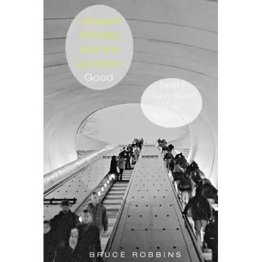 Upward Mobility and the Common Good: Toward a Literary History of the Welfare State