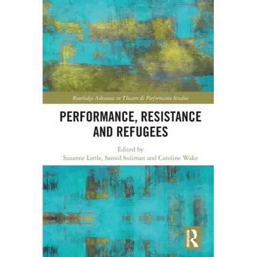 Performance, Resistance and Refugees