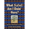 What Sahel Am I Doin' Here?: 30 Years of Misadventures in Africa