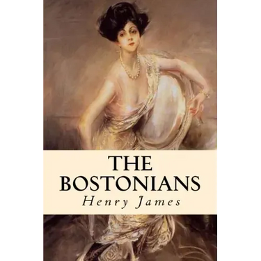 The Bostonians: Complete Volumes I and II