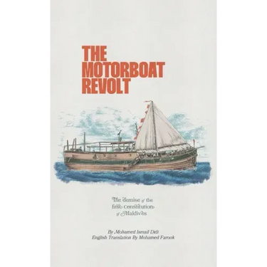 The Motorboat Revolt: The Demise of the First Constitution of Maldives