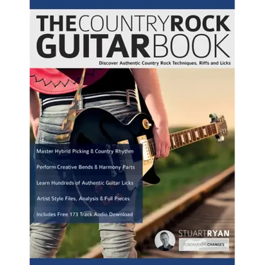 The Country Rock Guitar Book: Discover Authentic Country Rock Techniques, Riffs and Licks