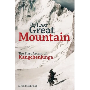 The Last Great Mountain: The First Ascent of Kangchenjunga