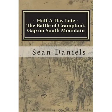 Half A Day Late, The Battle of Crampton's Gap on South Mountain