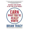 Earn What You're Really Worth: Maximize Your Income at Any Time in Any Market