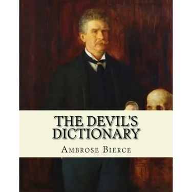 The Devil's Dictionary. By: Ambrose Bierce: Novel (World's classic's)