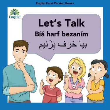 Learn Persian Let's Talk Bíyá Harf Bezaním: In English, Persian & Finglisi: Let's Talk Bíyá Harf Bezaním