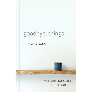 Goodbye, Things: The New Japanese Minimalism