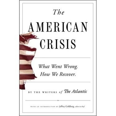The American Crisis: What Went Wrong. How We Recover.