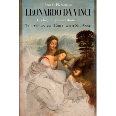 Leonardo da Vinci Geologic Representations in the Virgin and Child with St. Anne