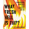 What Fresh Hell Is This?: Perimenopause, Menopause, Other Indignities, and You