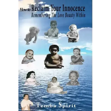 How To Reclaim Your Innocence: Remembering The Love Beauty Within