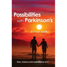 Possibilities with Parkinson's: A Fresh Look