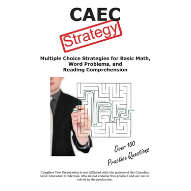 CAEC Test Strategy: Winning Multiple Choice Strategies for tne Canadian Adult Education Credential