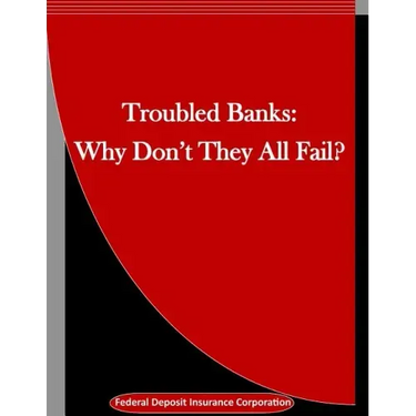Troubled Banks: Why Don't They All Fail?