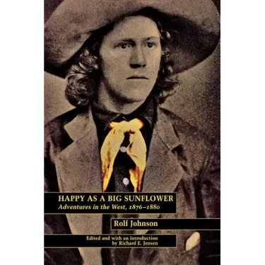 Happy as a Big Sunflower: Adventures in the West, 1875-1880