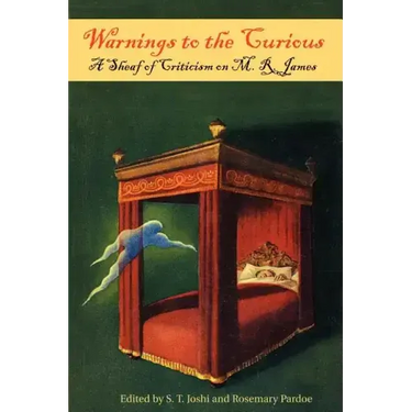 Warnings to the Curious: A Sheaf of Criticism on M. R. James