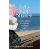 Let's Get Stoned: Using Stones and Crystals to Create a Life That Rocks!