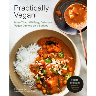 Practically Vegan: More Than 100 Easy, Delicious Vegan Dinners on a Budget: A Cookbook
