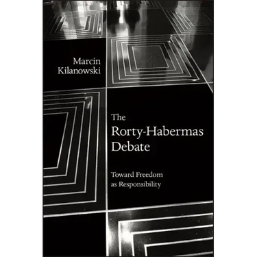 The Rorty-Habermas Debate: Toward Freedom as Responsibility