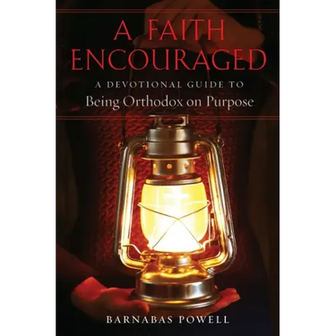 A Faith Encouraged: A Devotional Guide to Being Orthodox on Purpose
