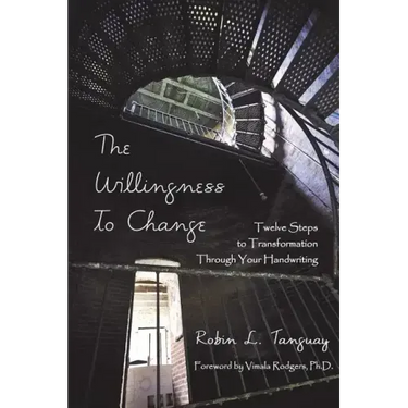The Willingness to Change: Twelve Steps to Transformation Through Your Handwriting