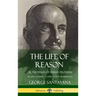 The Life of Reason: or, The Phases of Human Progress - All Five Volumes, Complete and Unabridged (Hardcover)