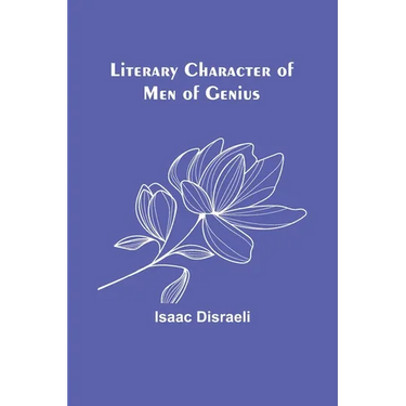 Literary Character of Men of Genius