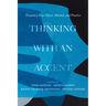Thinking with an Accent: Toward a New Object, Method, and Practice Volume 3