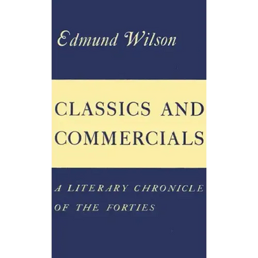 Classics and Commercials: A Literary Chronicle of the Forties