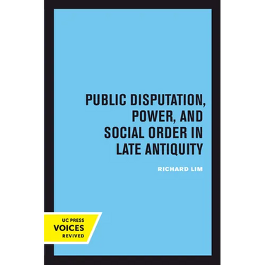 Public Disputation, Power, and Social Order in Late Antiquity: Volume 23