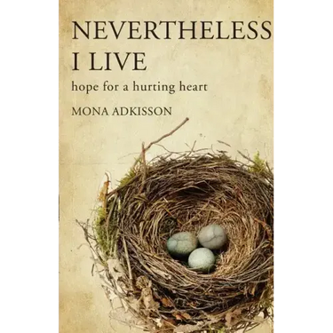Nevertheless, I Live: Hope for a Hurting Heart
