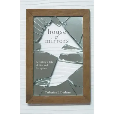House of Mirrors: Revealing a Life of Lies and Deception