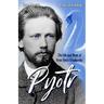 Pyotr: The Life and Music of Pyotr Ilyich Tchaikovsky
