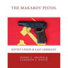The Makarov Pistol: Soviet Union and East Germany