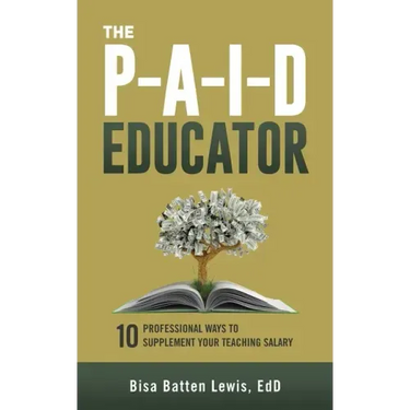The PAID Educator: 10 Professional Ways to Supplement Your Teaching Salary