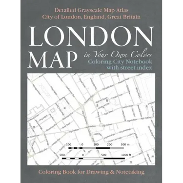 London Map in Your Own Colors - Coloring City Notebook with Street Index - Detailed Grayscale Map Atlas City of London, England, Great Britain Colorin