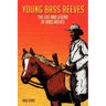 Young Bass Reeves: The Life of the First Black Marshal west of the Mississippi (Revised Copy)