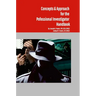 Concepts & Approach for the Professional Investigator Handbook