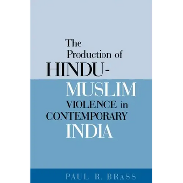 The Production of Hindu-Muslim Violence in Contemporary India