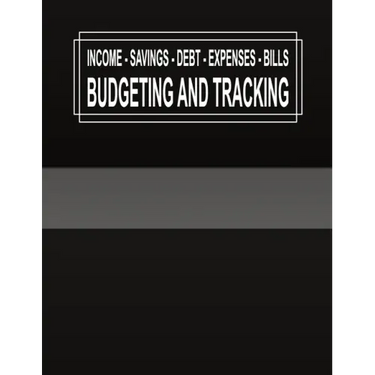 Budgeting and Tracking: Budget and Track your Income Savings Debt Expenses Bills