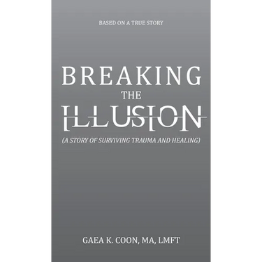 Breaking the Illusion: Based on a True Story