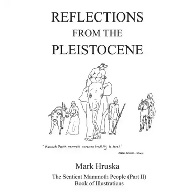 Reflections from the Pleistocene: The Sentient Mammoth People Part II
