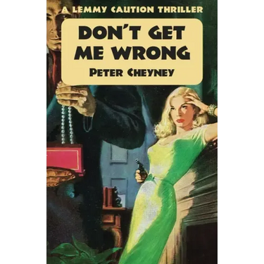 Don't Get Me Wrong: A Lemmy Caution Thriller