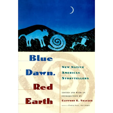 Blue Dawn, Red Earth: New Native American Storytellers